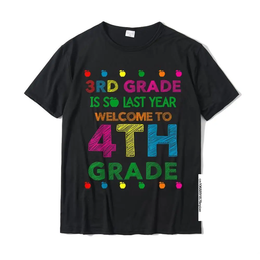 

3rd Grade Is So Last Year Welcome To 4th Grade Teachers Gift T-Shirt Company Men T Shirt Europe T Shirt Cotton Fitness Tight