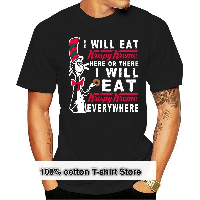 

Dr Seuss I will eat Krispy Kreme here or there t-shirt