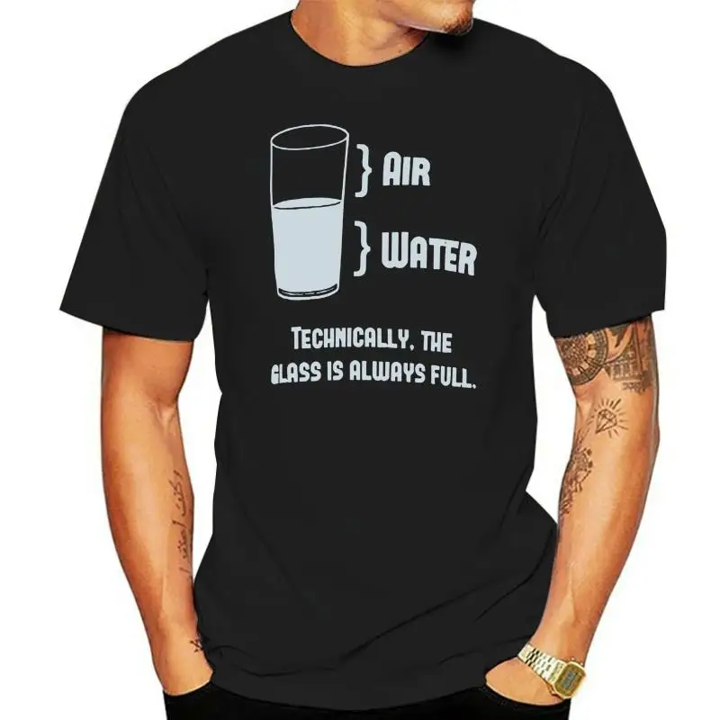 

Technically The Glass Is Always Full T shirt empty half optimist pessimist optimism pessimism science chemistry