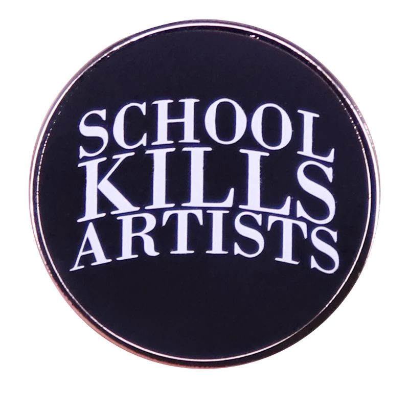 

B0598 School Kills Artists Encourage Creativity Enamel Brooch Pin Brooches Lapel Pins Badge Denim Jacket Jewelry Accessories