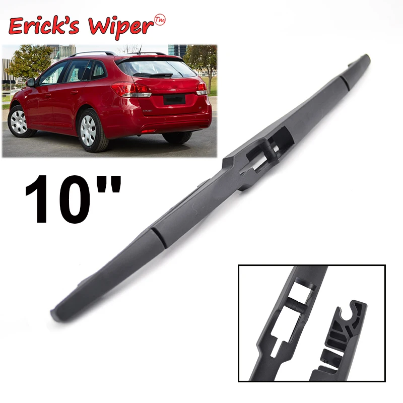 

Стеклоочиститель Erick's 10 дюймов, щетка заднего стеклоочистителя для Chevrolet Cruze Estate Wagon J300 2012-2015, лобовое стекло, щетка для лобового стекла, двери багажника, окна