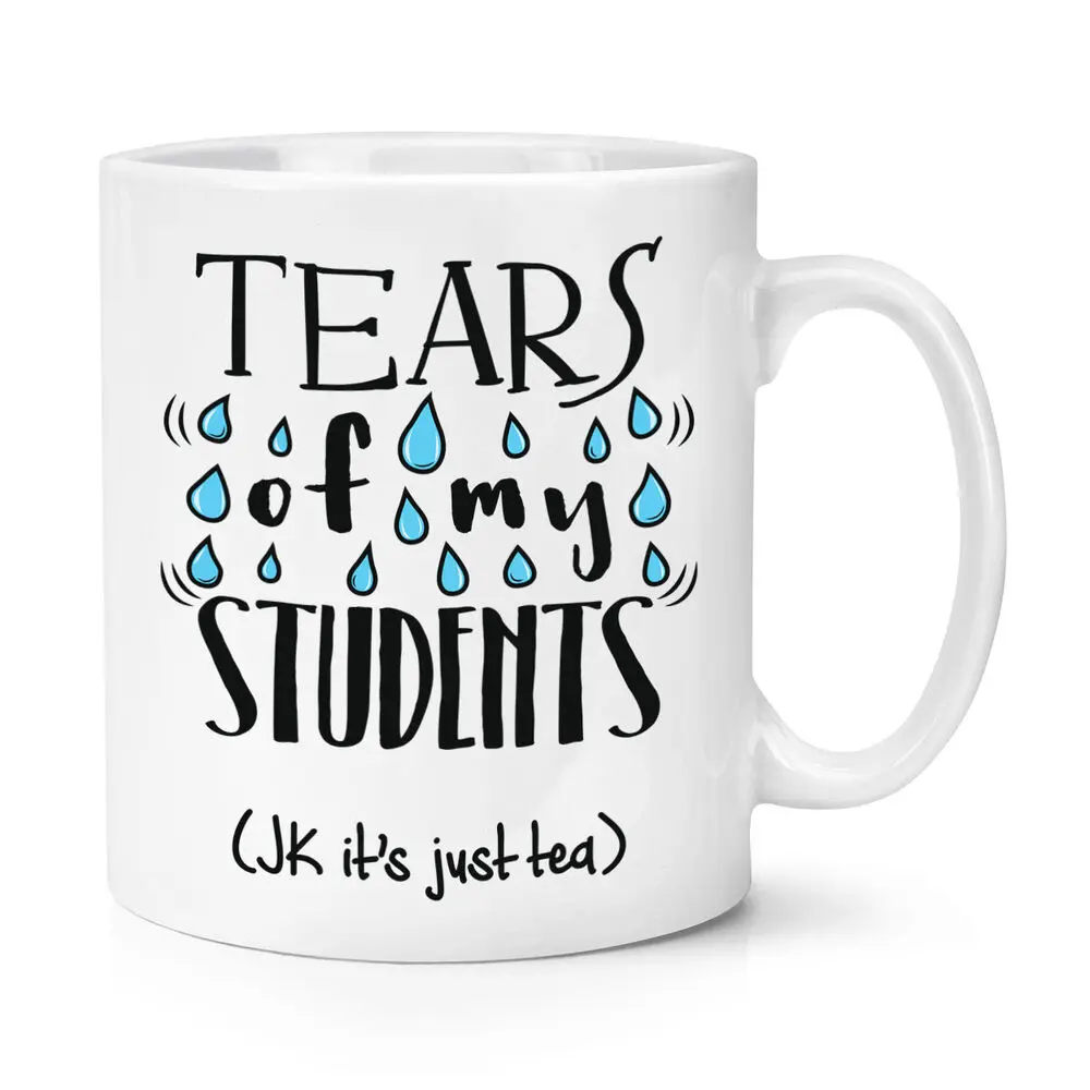 

Tears Of My Students Tea 10Oz Mug Cup - Teacher Gift Funny Joke