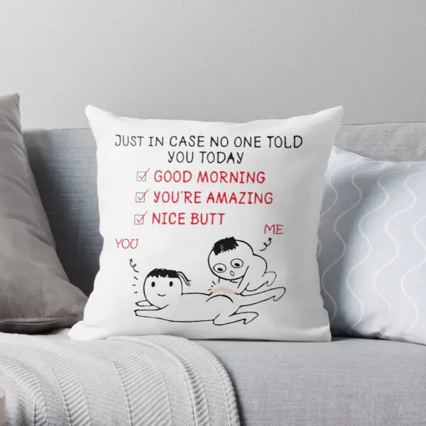 

Just In Case No One Told You Today Nice Printing Throw Pillow Cover Square Soft Comfort Sofa Office Pillows not include