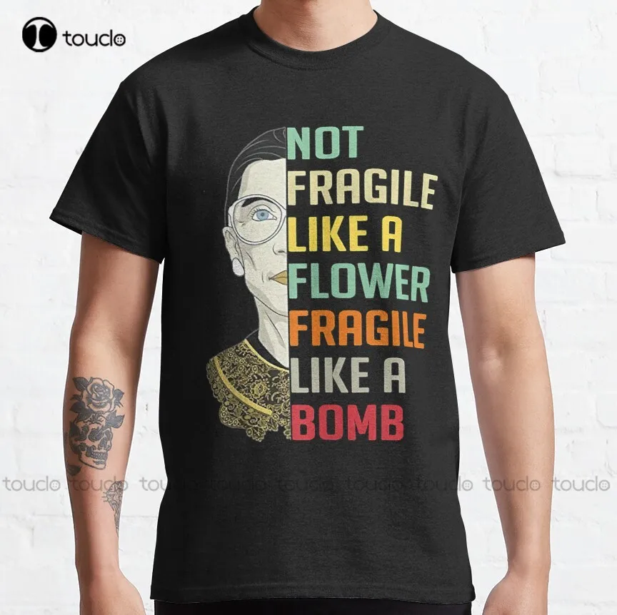 

Not Fragile Like A Flower But A Bomb Ruth Ginsburg Rbg Classic T-Shirt Ruth Bader Ginsburg Womens Polo Shirts Xs-5Xl Custom Gift