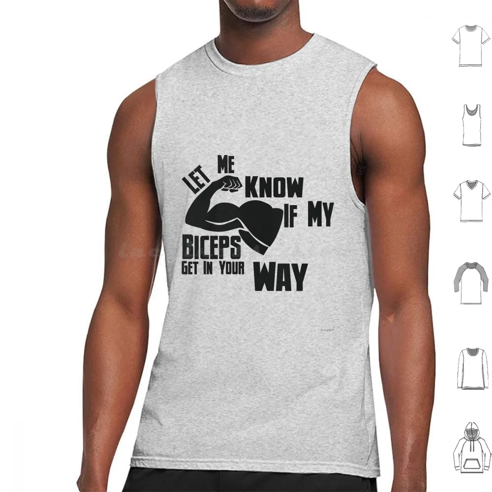 

Let Me Know-Biceps Tank Tops Vest Sleeveless Biceps Let Me Know If My Get In Your Way