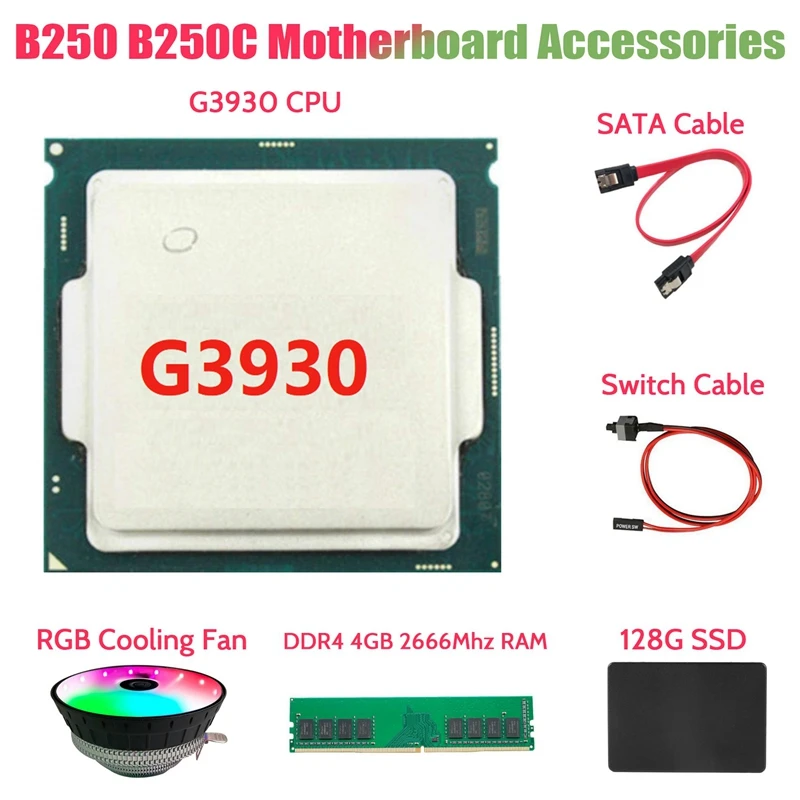 

G3930 ЦП + DDR4 4 ГБ ОЗУ + 128G SATA SSD + RGB вентилятор + SATA кабель + комплект кабеля переключателя для B250 B250C аксессуары для материнской платы для майнинга