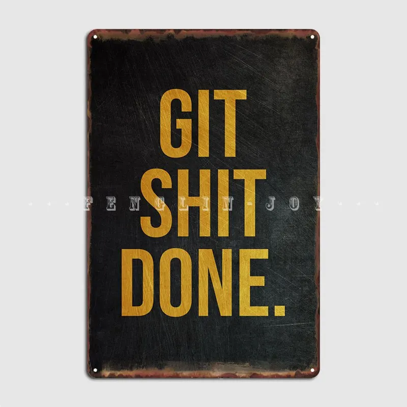 

Git Shit Done Metal Sign Wall Decor Home Personalized Club Party Tin Sign Poster