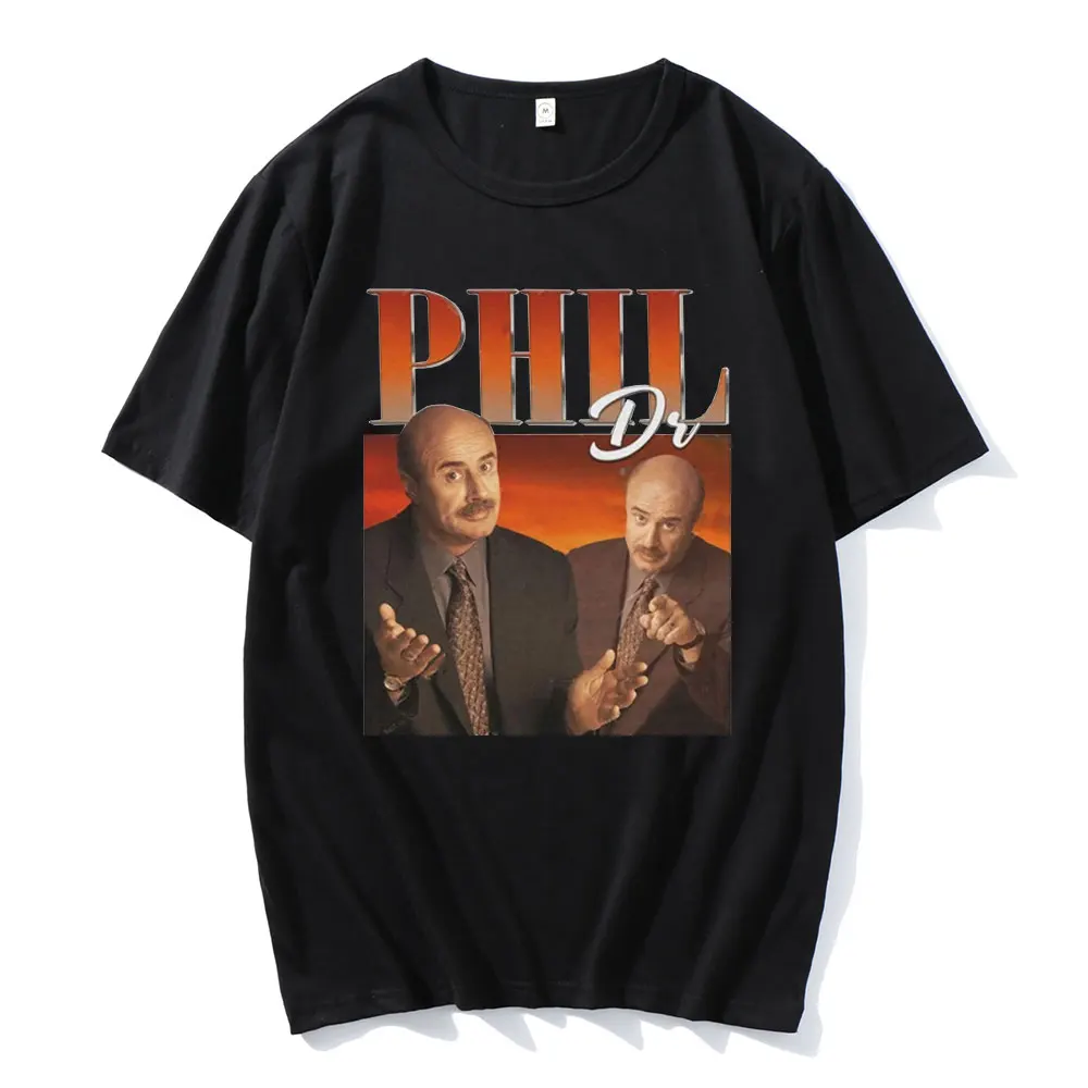 

2022 Hot Sale Dr Phil T -Shirts Men Women High Quality Streetwears Fashion Casual Tops Tees Hip Hop New Couple Cotton New Tshirt