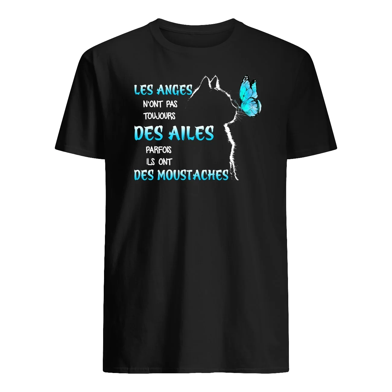 

Les Anges N'ont Pas Toujour Des Alles Parfois Ils Ont Des Moustaches 100% Cotton T-Shirt Male Female Funny French Print T-shirt
