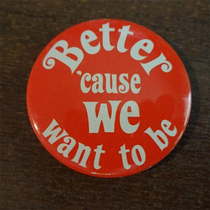 

Better Cause We Want To Be PIN BACK BUTTON