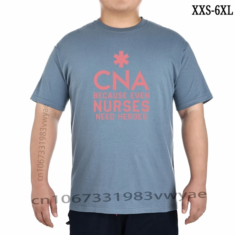 CNA Because Even Nurses Need Heroes Shirt Nursing Gift TShirt Cotton Men T Shirt Custom Tops Shirt Classic Leisure XXS-6XL
