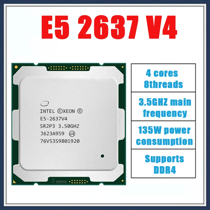 

Used Xeon Processor E5 2637V4 3.50GHZ 4-Core 20MB E5 2637 V4 LGA2011-3 135W E5-2637 V4 E5-2637V4 Cpu