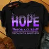 

Hope For A Cure, Fibromyalgia Awareness, Awareness Shirt Unise T-shirt