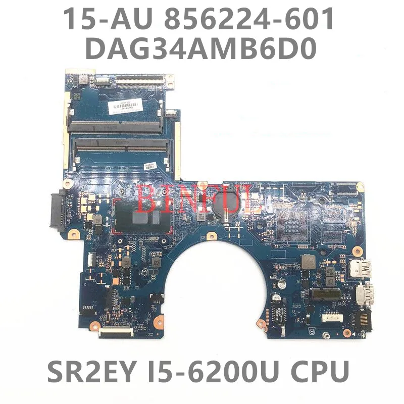 

856224-601 856224-501 856224-001 Mainboard For HP 15-AU Laptop Motherboard DAG34AMB6D0 With SR2EY I5-6200U CPU 100% Fully Tested