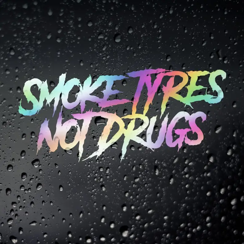 

Smoke Tyres Not Drugs Chrome Oil Slick Car Sticker - jdm Drift Euro DUB Drag Racing Motorsport