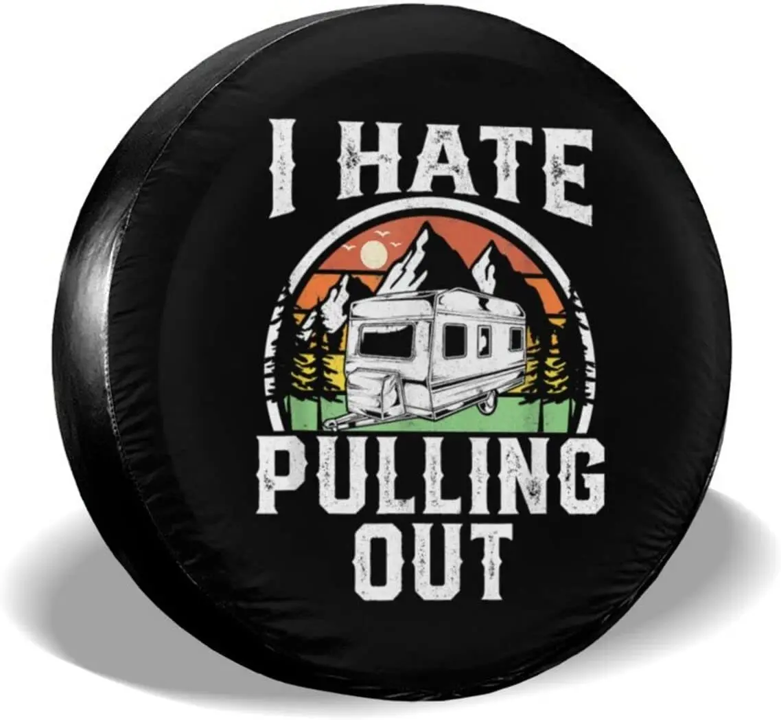 

I Hate Pulling Out Funny Camper Rv Camping Trailer Spare Tire Cover Reusable Wheel Tire Cover Compatible withTrailer Rv Su