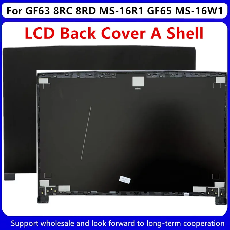 Новая задняя крышка для MSI GF63 8RC 8RD MS-16R1 GF65 MS-16W1 LCD Новая задняя крышка для MSI GF63 8RC 8RD MS-16R1 GF65 MS-16W1 LCD