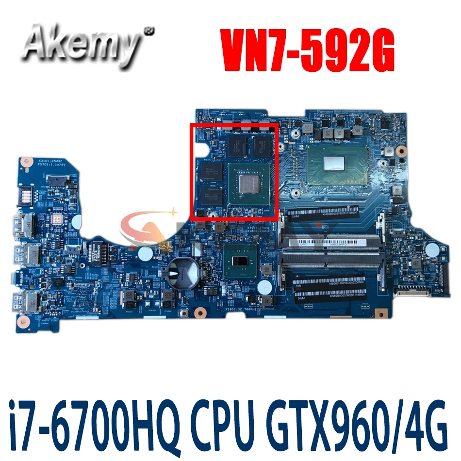 

Akemy For Acer aspire VN7-592 VN7-592G Laptop Motherboard 14302-1M NB.G6J11.001 NBG6J11001 I7-6700HQ 2.6Ghz CPU GTX 960M 4GB