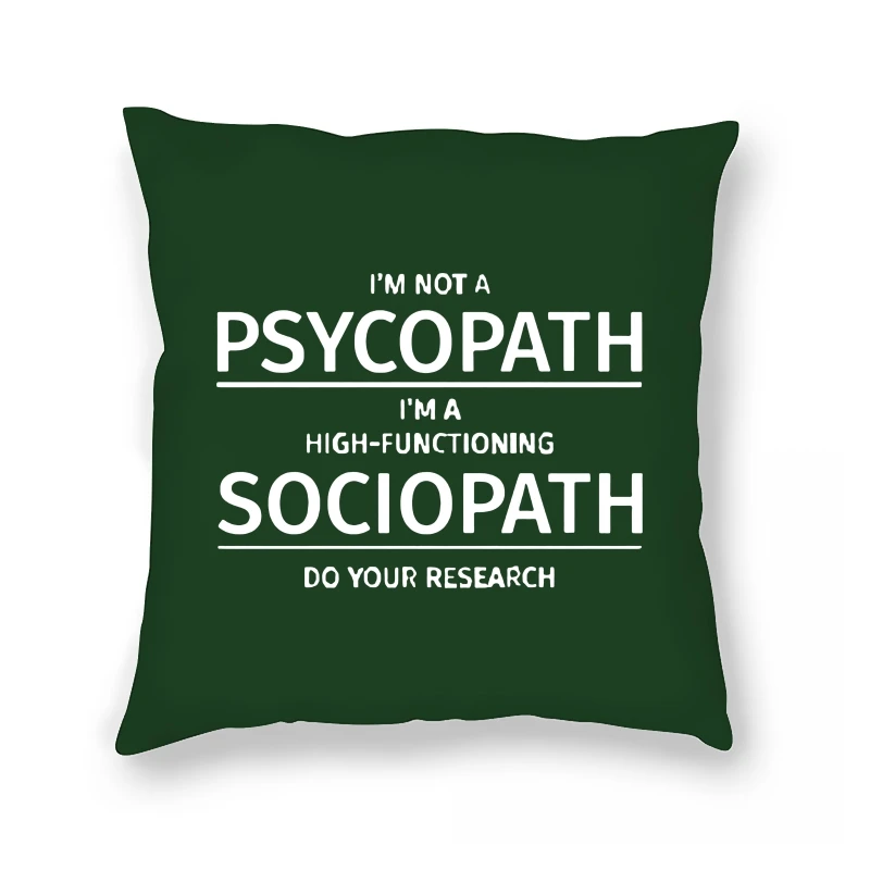 

I'm Not A Psychopath I'm A High Functioning Sociopath Do Your Research Printed Funny Pillow Case