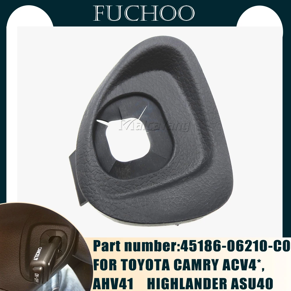 

FOR TOYOTA CAMRY ACV4*,AHV41 HIGHLANDER ASU40,GSU45 Steering Wheel Cover Lower Cruise Control Switch Cover 45186-06210-C0