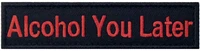 alcohol you later morale tactical patch funny embroidered applique emblem iron on patch
