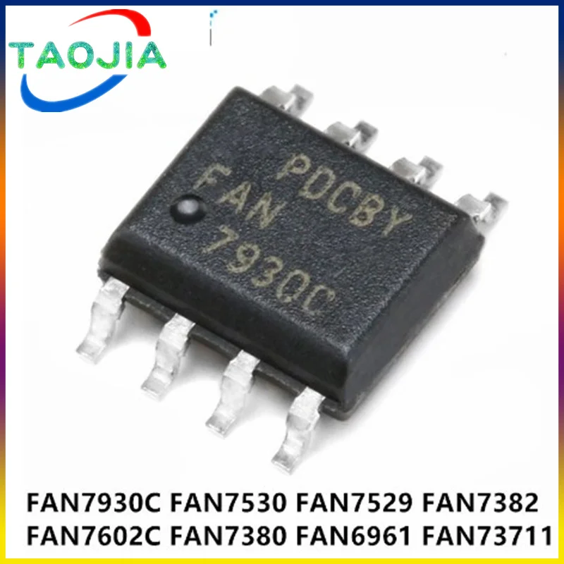 FAN7930C FAN7930 SOP-8 FAN7602C FAN7602 FAN7530 FAN7529 FAN7382 FAN7380 FAN73711 FAN7530MX FAN7529MX FAN6961SZB FAN6961, 10 шт.