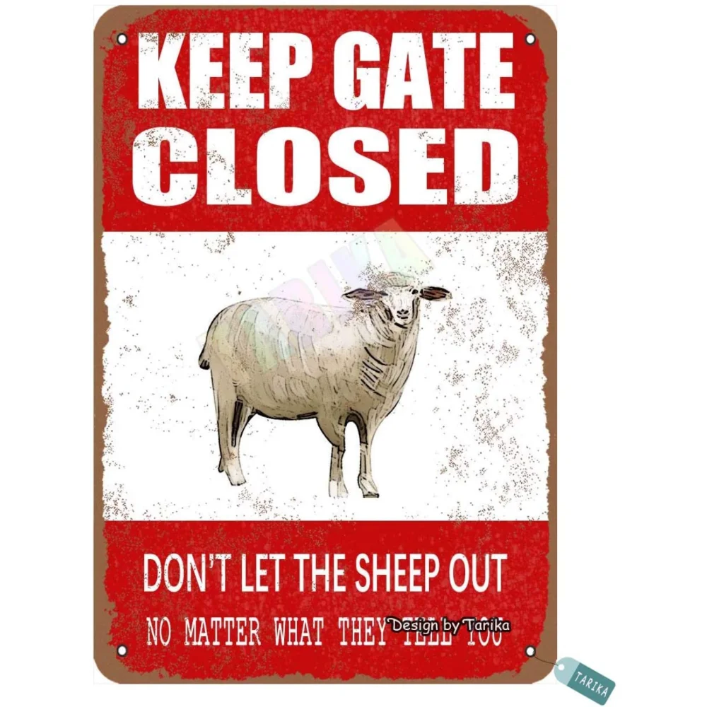 

Keep Gate Closed, Don't Let The Sheep Out for Home, Yard, Farm, Outdoor, Street Metal Vintage Tin Sign Wall Decoration