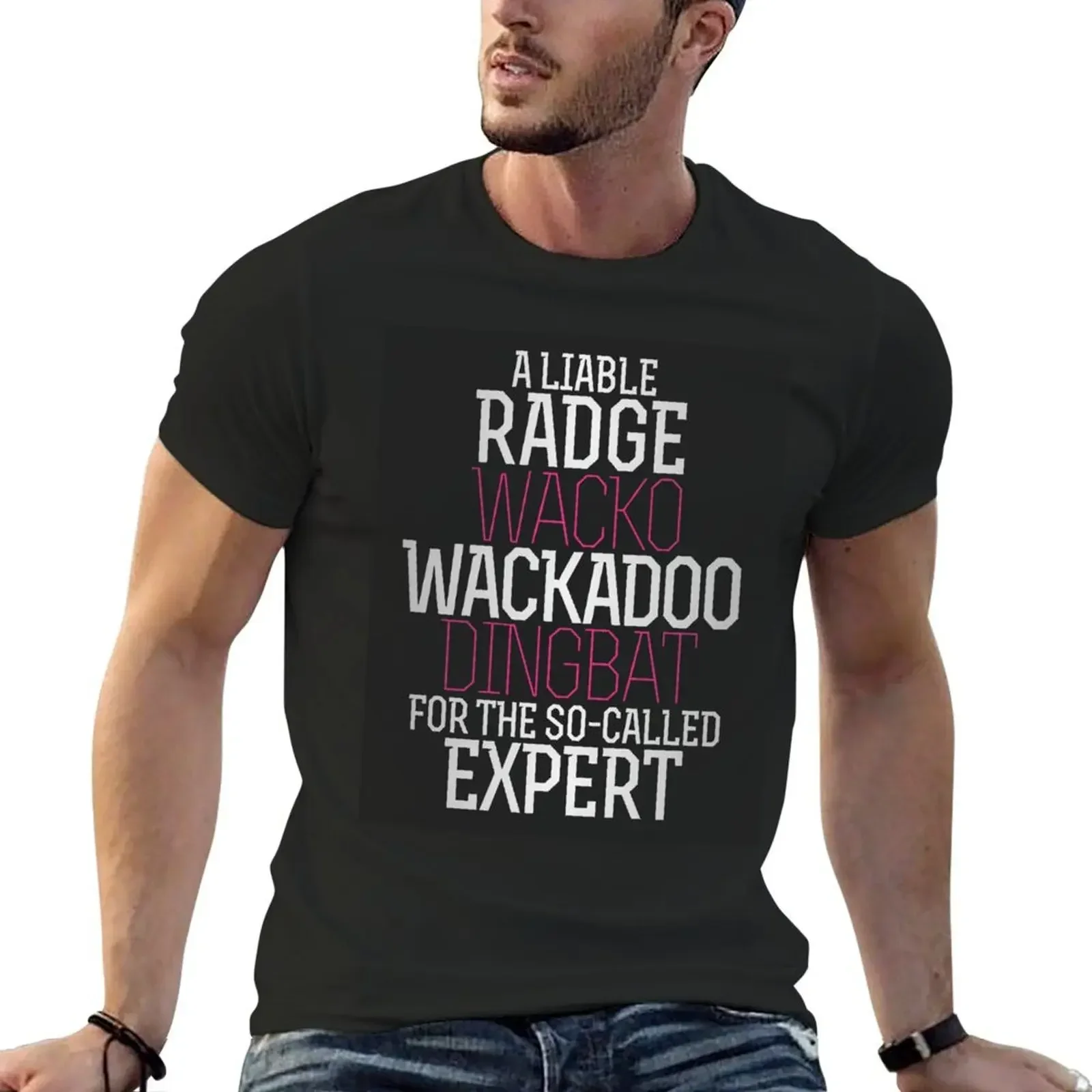 A Liable Radge Wacko Wackadoo Dingbat For The So Called Expert — забавная футболка [Scottish Slang-Etc] Words of Quotes to Share