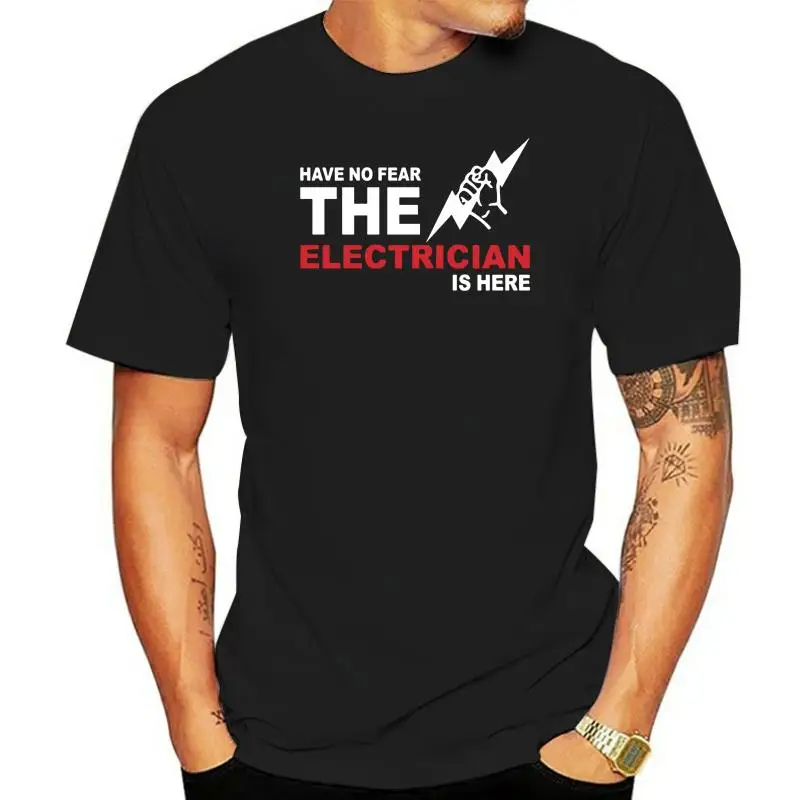 

Summer Men T Shirt Have No Fear The Electrician Is Here T-Shirt 100% Cotton Short Sleeve Electriciant Shirts Man Tees