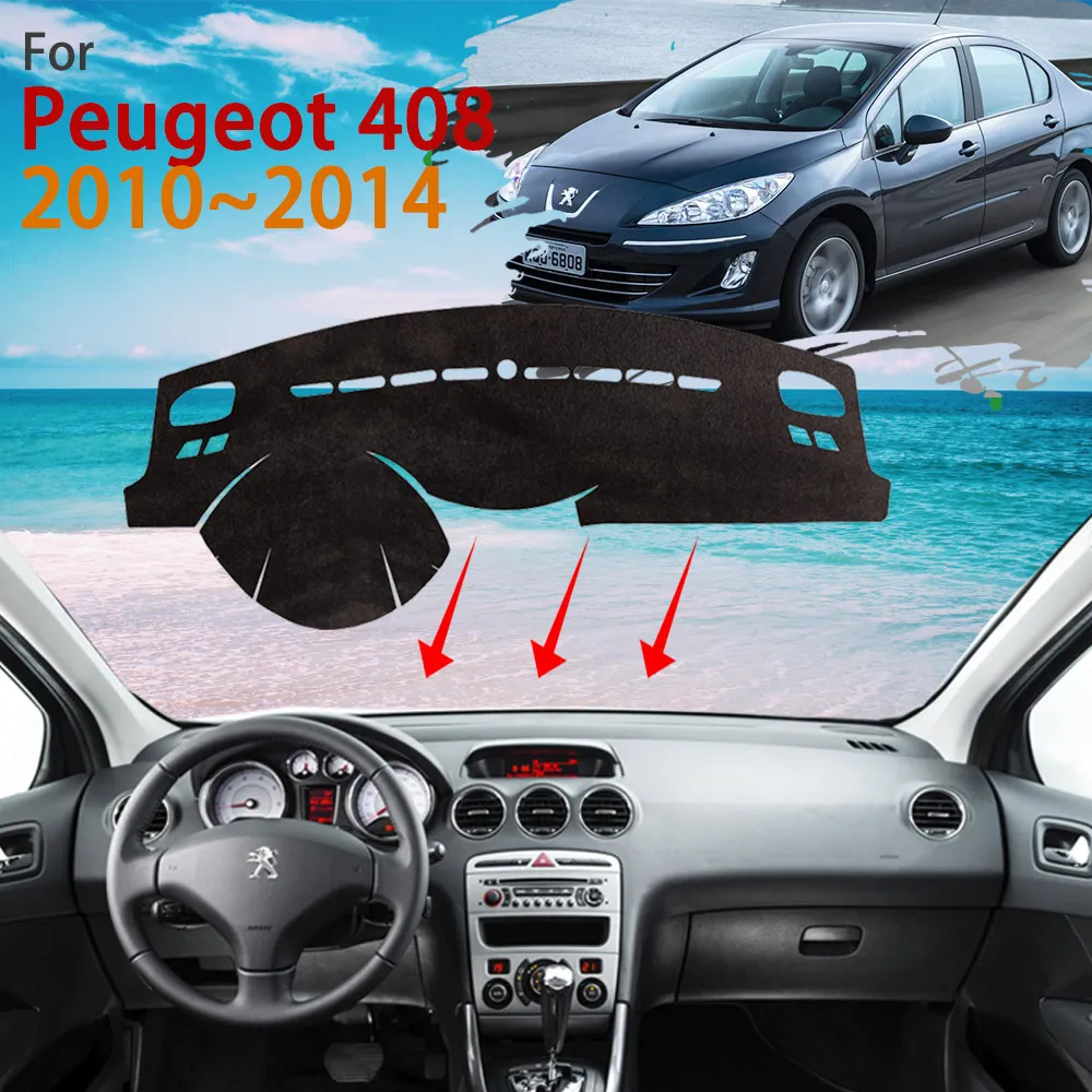 

Dashboard for Peugeot 408 MK1 2010 2011 2012 2013 2014 Protect Sunshade Anti-Slip Dast Mat Cover Carpet Cushion Car Accessories