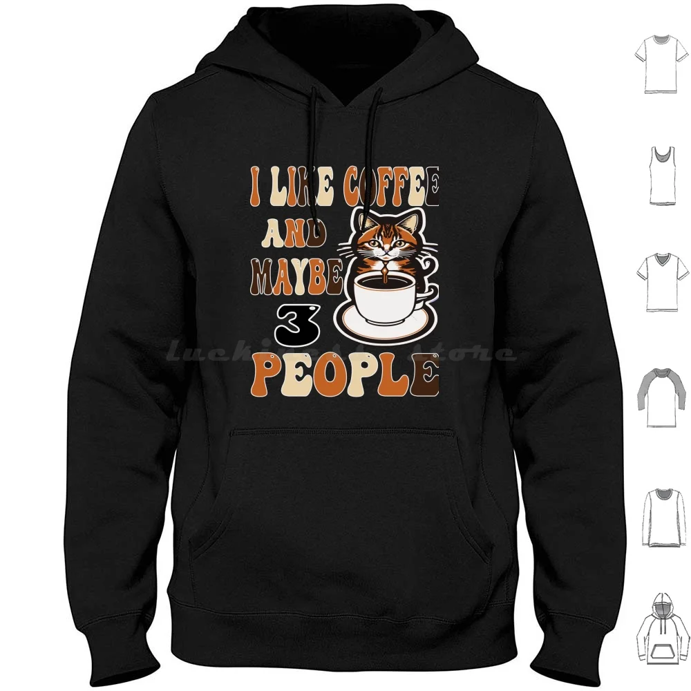 

I Like Cats And Coffee And Maybe 3 People Hoodies Long Sleeve I Like Cats And Coffee And Maybe 3 People Cats And Coffee