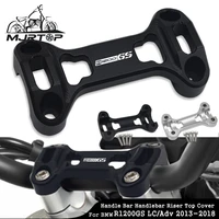 for bmw r1200gs lc adv r 1200gs r1200 gs 2013 2018 motorcycle accessories cnc handle bar handlebar risers top cover mount clamps