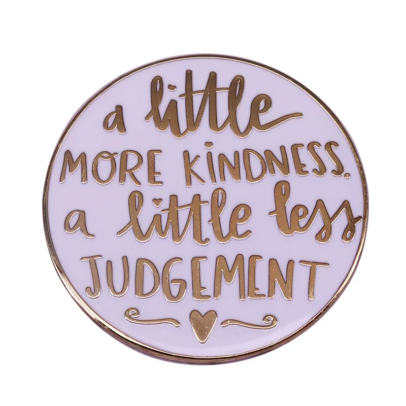 

More Kindness Less Judgment Love Enamel Pin Lapel Pin for Clothes Brooches on Backpack Briefcase Badge Jewelry Decoration Gifts