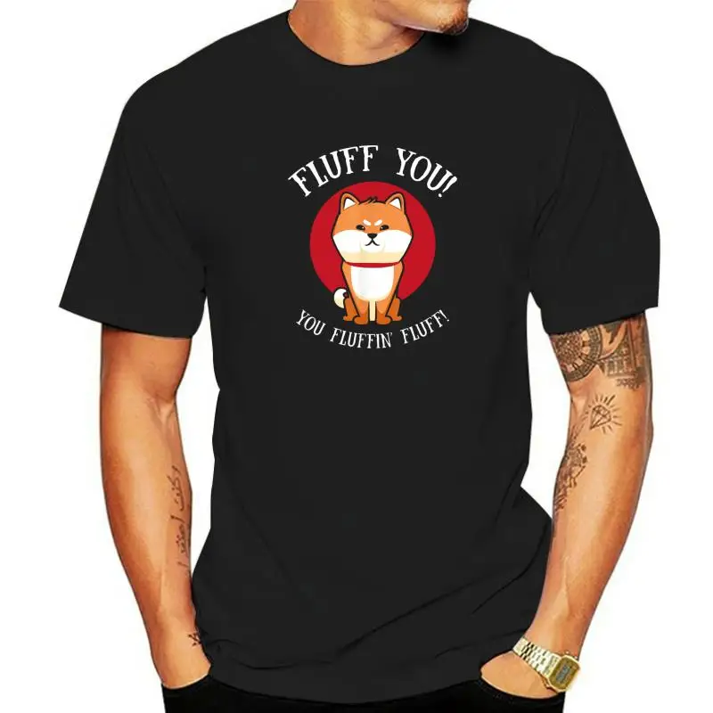

Fluff You You Fluffin Fluff Shirt Shiba Inu Love Gift T-Shirt Camisas Men Casual Tshirts Hip Hop Cotton Men Tops Shirts Funny