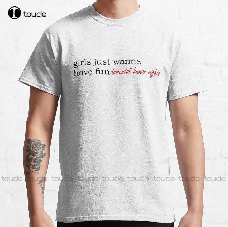 

Girls Just Wanna Have Fundamental Human Rights Classic T-Shirt Ishing Shirts For Men Sleeve Funny Art Streetwear Cartoon Tee New