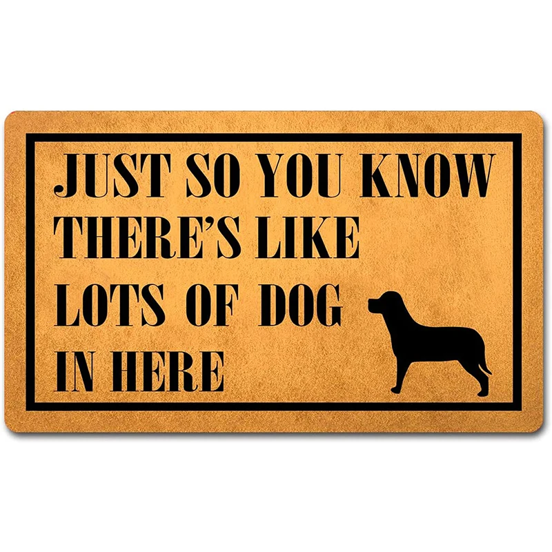 

Funny Welcome Mat Just So You Know There's Like Lots Of Dog In Here Entrance Door Floor Mat Home Decor Non Slip Rubber Door Mat