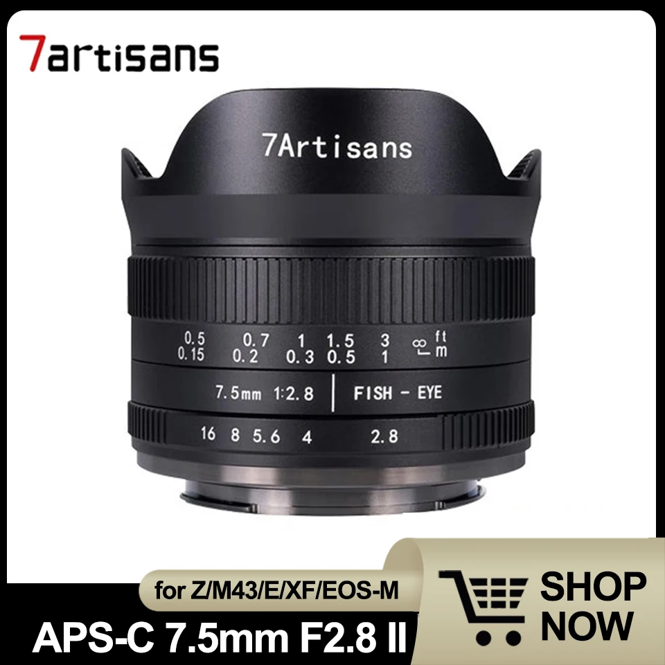 

7Artisans APS-C 7.5mm F2.8 II MF Ultra Wide Angle Fixed Focus Fisheye Lens for Sony E/Fuji X/Nikon Z/Macro M43/Canon EOS-M Mount