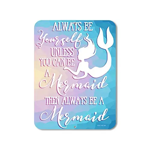 

Honey Dew Gifts Always Be Yourself Unless You Can Be A Mermaid Then Always Be A Mermaid - Metal Aluminum Novelty Sign Decor - M