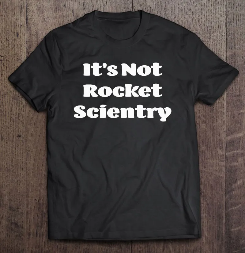 

Забавная футболка Its Not Rocket Scientry для аэрокосмической техники, Мужская футболка, Мужская футболка, Спортивная Мужская футболка, спортивная ле...