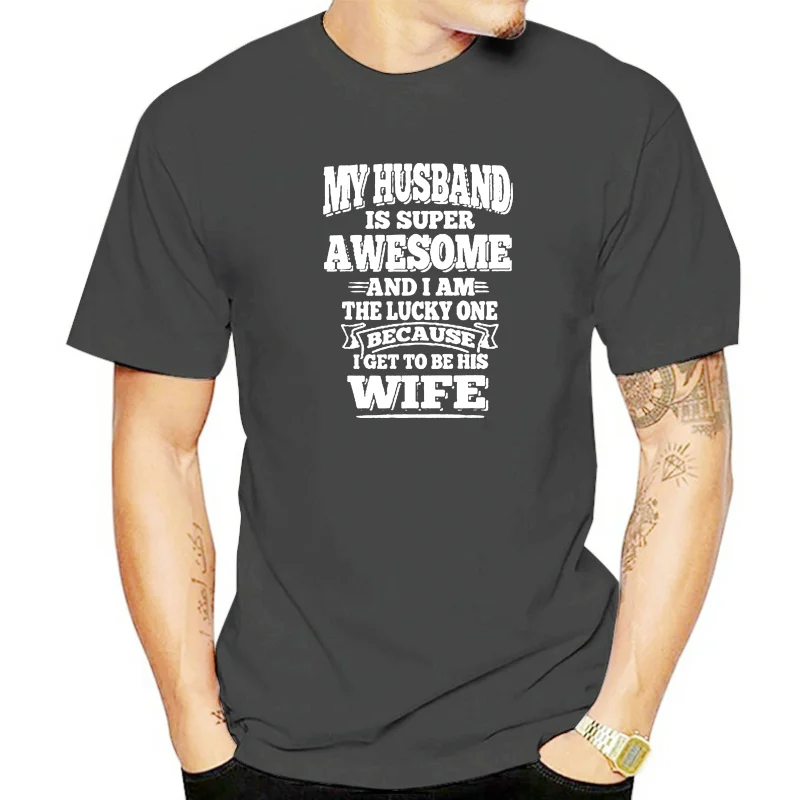 Men t shirt My Husband Is Super Awesome And I Am The Lucky One Because Get To Be His Wife Version2 Women t-shirt