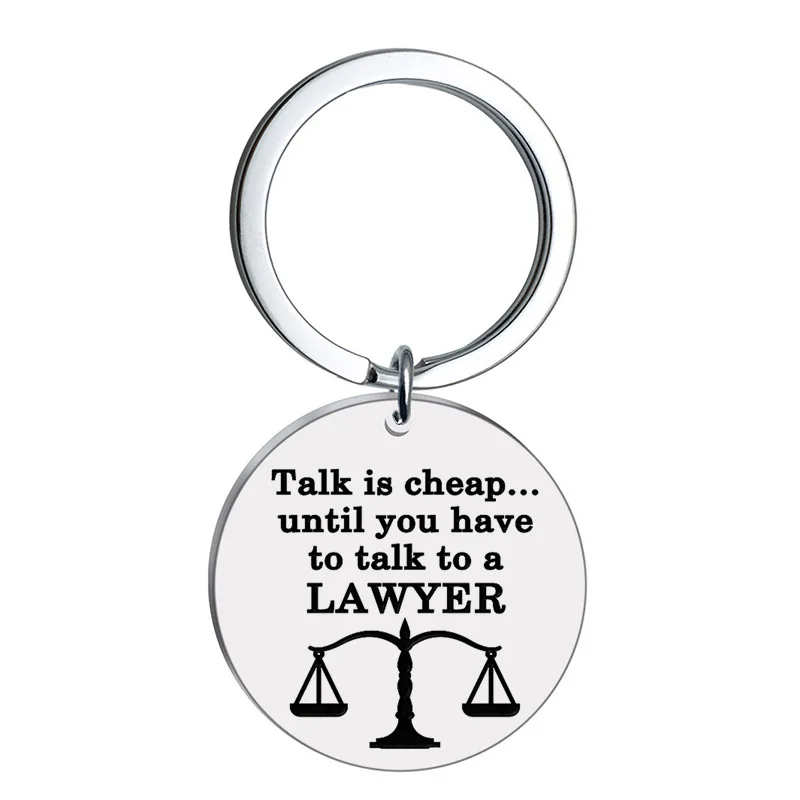 

Talk Is Cheap Until You Have To Talk To A Lawyer Keychain Keyring Stainless Steel Jewelry Accessories Friend Gifts Fashion