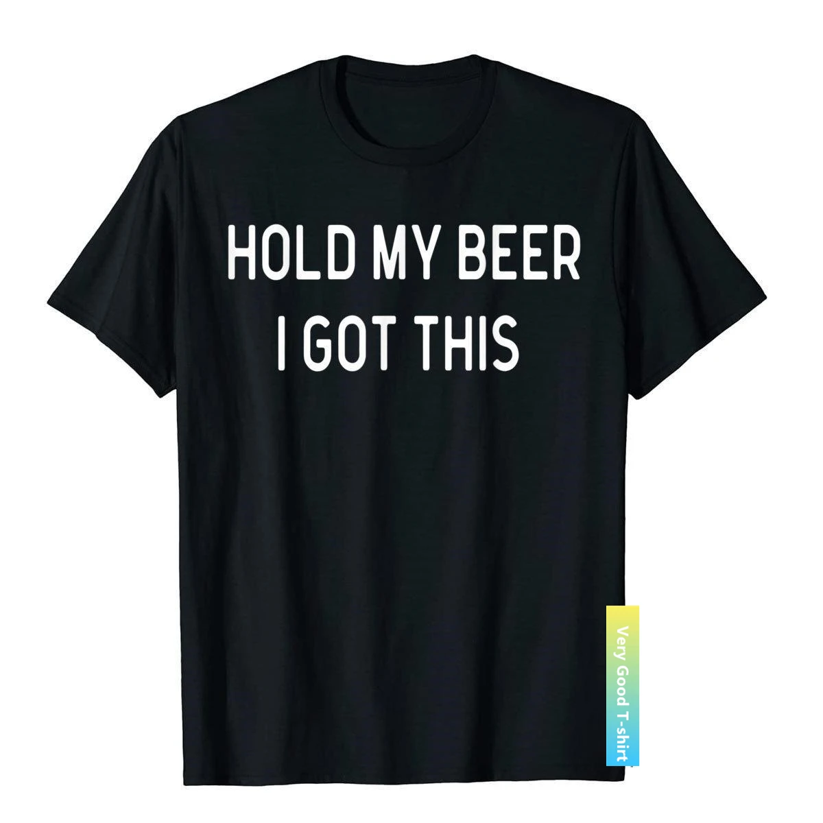 

Hold My Beer I Got This T-Shirt Funny Saying Sarcastic T Shirt For Men Summer Tops Tees Prevalent Fitness Cotton