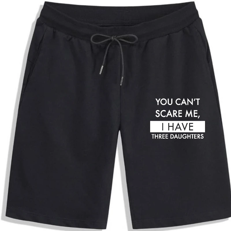 

you can't scare me,I have three daughters funny men cotton summer Shorts aesthetic vintage men Shorts harajuku