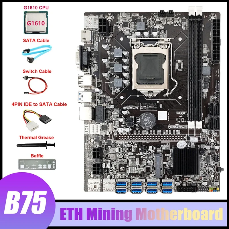 

B75 8USB ETH Mining Motherboard+G1610 CPU+4PIN IDE To SATA Cable+SATA Cable+Switch Cable+Baffle+Thermal Grease For BTC