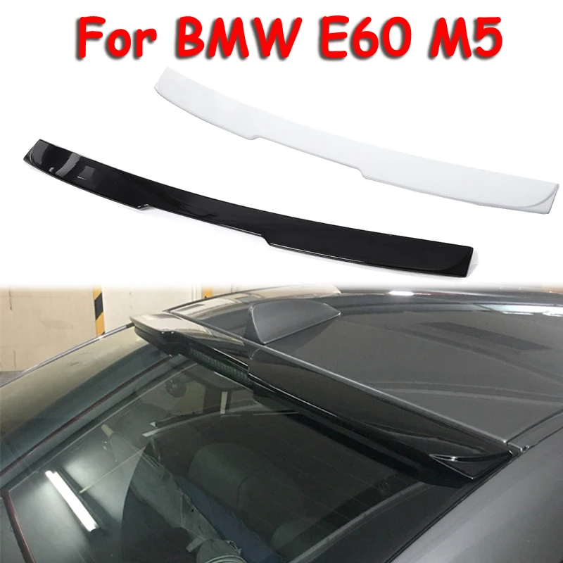 

For BMW M5 E60 ROOF Spoiler 2006-2010 520 525li 528li High Quality ABS Material Car Rear Wing Primer Color Rear ROOF Spoiler