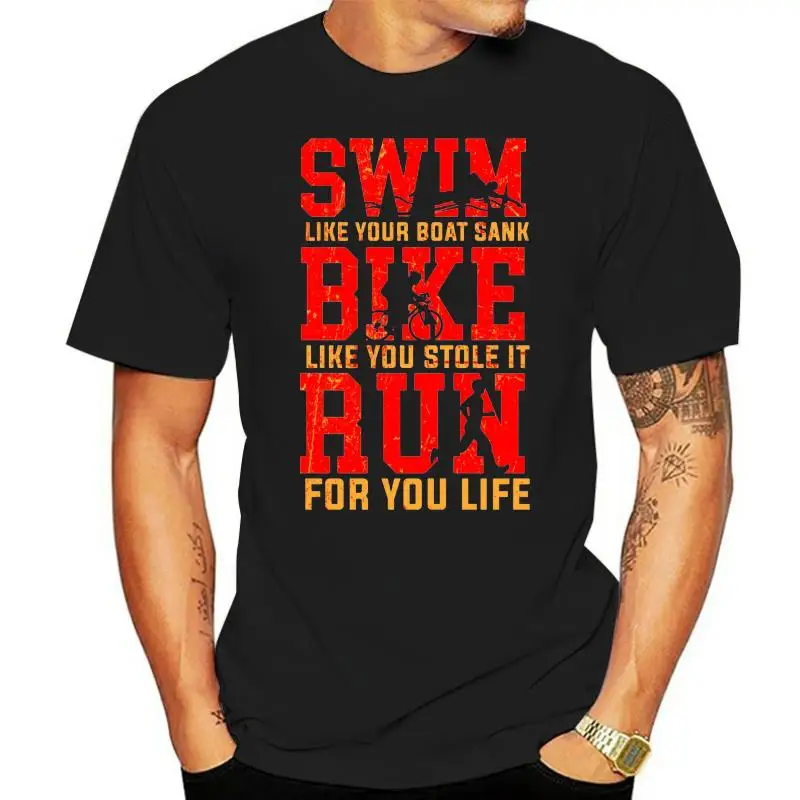 

Novelty Triathlon Swim Bike Run For Your Life T shirt Fashion Streetwear T-Shirt Pure Cotton S-6XL Tee Shirt Plus Size