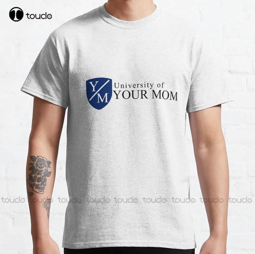 

University Of Your Mom Funny Sticker N Stuff Classic T-Shirt 80S Tshirts For Men Custom Aldult Teen Unisex Xs-5Xl Fashion Funny