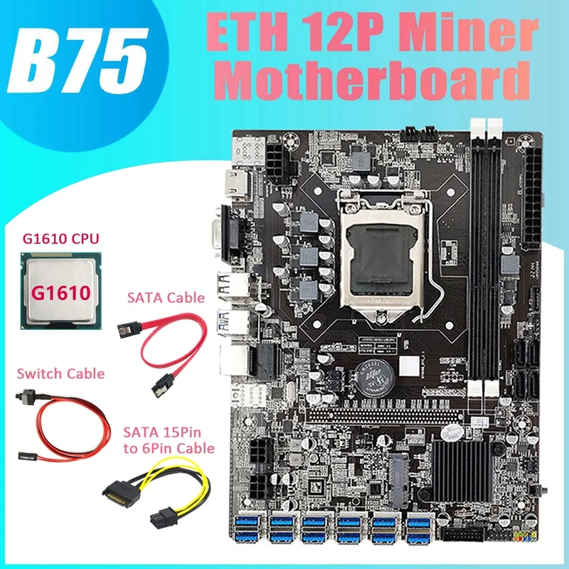 B75 ETH Miner Motherboard 12 PCIE To USB+G1610 CPU+SATA 15Pin To 6Pin Cable+Switch Cable+SATA Cable LGA1155 Motherboard