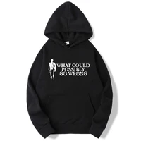 dominic fike what could possibly go wrong unisex hoodies women men casual streetwear pullovers autumn winter hooded sweatshirts