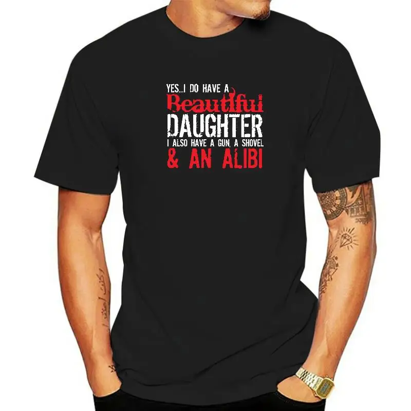 

Father Gift T-shirt Men Family Tees I Do Have A Beautiful Daughter Graphic Novelty Sarcastic Funny Saying T Shirt Cotton